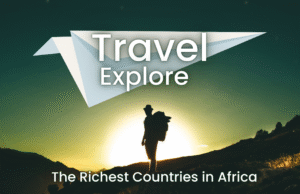 Richest Countries in Africa 2025: Top Economies and Travel Insights richest countries in africa